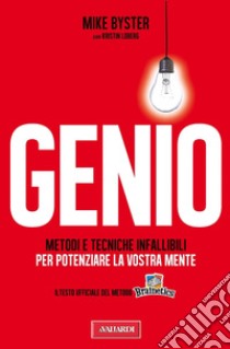 Genio. Metodi e tecniche infallibili per potenziare la vostra mente. E-book. Formato EPUB ebook di Mike Byster