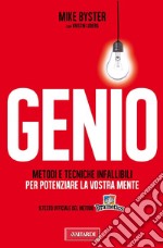 Genio. Metodi e tecniche infallibili per potenziare la vostra mente. E-book. Formato EPUB ebook