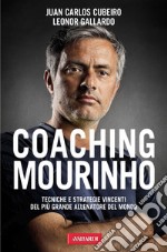 Coaching Mourinho. Tecniche e strategie vincenti del più grande allenatore del mondo. E-book. Formato EPUB ebook