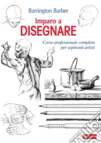 Imparo A Disegnare Corso Professionale Completo Per Aspiranti Artisti E Book Formato Pdf