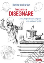 Imparo a disegnare: Corso professionale completo per aspiranti artisti. E-book. Formato PDF ebook