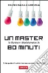 Un master in business administration in 80 minuti. E-book. Formato PDF ebook