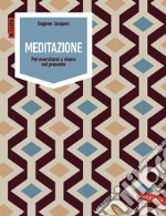 Meditazione: Per esercitarsi a vivere nel presente. E-book. Formato EPUB ebook