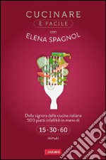 Cucinare è facile con Elena Spagnol. E-book. Formato EPUB ebook