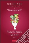 Cucinare è facile con Elena Spagnol. E-book. Formato PDF ebook