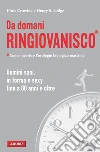 Da domani ringiovanisco. Uomini sani, in forma e sexy fino a 80 anni e oltre. E-book. Formato EPUB ebook di Chris Crowley