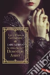 Lady Almina e la vera storia di Downton Abbey. E-book. Formato PDF ebook di Fiona Carnarvon
