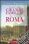 Guida alle grandi famiglie che fecero Roma. E-book. Formato PDF ebook di Anthony Majanlahti