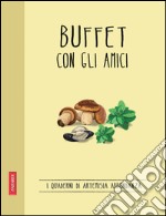 Buffet con gli amici: Quaderni di cucina. E-book. Formato EPUB ebook