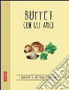 Buffet con gli amici: Quaderni di cucina. E-book. Formato PDF ebook di Artemisia Abbondanza