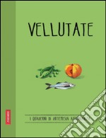 Vellutate: Quaderni di cucina. E-book. Formato EPUB ebook