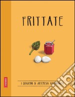 Frittate: Quaderni di cucina. E-book. Formato EPUB ebook