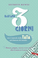 Bastano 3 giorni. Con il metodo della tata più famosa del mondo. E-book. Formato EPUB