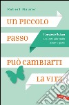 Un piccolo passo può cambiarti la vita: Il metodo Kaizen applicato alla realtà di tutti i giorni. E-book. Formato PDF ebook