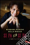 Si fa, non si fa: Le regole del galateo 2.0. E-book. Formato EPUB ebook di Barbara Ronchi Della Rocca