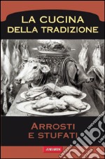 Arrosti e stufati. E-book. Formato EPUB ebook