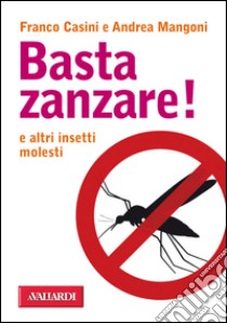 Basta zanzare!: e altri insetti molesti. E-book. Formato EPUB ebook di Andrea  Mangoni