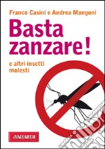 Basta zanzare!: e altri insetti molesti. E-book. Formato EPUB ebook