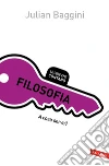 Filosofia. A cosa serve?. E-book. Formato PDF ebook di Julian Baggini