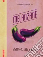 Melanzane. Dall'orto alla cucina. E-book. Formato PDF ebook