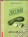 Zucchine. Dall'orto alla cucina. E-book. Formato PDF ebook di Mimma Pallavicini