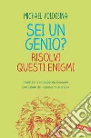 Sei un genio? Risolvi questi enigmi: Divertenti rompicapi da risolvere con l'aiuto del «pensiero laterale». E-book. Formato PDF ebook di Michael Voldosina