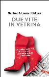 Due vite in vetrina: Chiacchiere senza veli di due gemelle, storiche prostitute di Amsterdam. E-book. Formato PDF ebook di Martine Fokkens