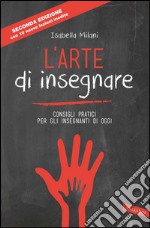 L'arte di insegnare: Consigli pratici per gli insegnanti di oggi (Nuova edizione). E-book. Formato EPUB