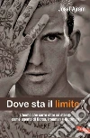 Dove sta il limite?: L'uomo che corre oltre sé stesso come agente di Borsa, Ironman e Ultraman. E-book. Formato PDF ebook