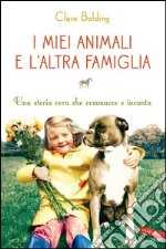 I miei animali e l'altra famiglia. E-book. Formato EPUB ebook