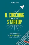 Il Coaching per la tua Startup: Tecniche e strategie per aprire un'attività oggi senza rischiare tutto. E-book. Formato PDF ebook di Lorenzo Paoli