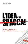 L'idea che spacca!: Business, cultura, politica… I segreti delle idee che funzionano e durano. E-book. Formato EPUB ebook di Bordas Nicolas