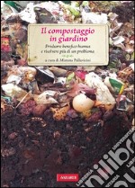 Il compostaggio in giardino: Passione Verde. E-book. Formato EPUB ebook