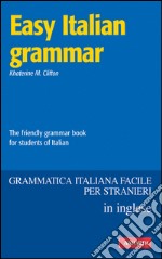 Easy Italian Grammar: The friendly grammar book for students of italian. E-book. Formato EPUB ebook