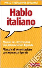 Hablo italiano: Manual de conversación con pronunciación figuada. E-book. Formato EPUB ebook