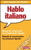 Hablo italiano: Manual de conversación con pronunciación figuada. E-book. Formato EPUB ebook