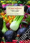 12 mesi nell'orto: Progettare e coltivare verdure e legumi. E-book. Formato EPUB ebook