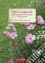 I fiori stagionali: Colori e profumi a pronto effetto e in poco spazio. E-book. Formato EPUB ebook