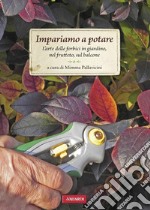 Impariamo a potare: L'arte delle forbici in giardino, nel frutteto, sul balcone. E-book. Formato EPUB ebook