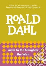 Lamb to the Slaughter - The Wish: impara l'inglese con Roald Dahl. E-book. Formato EPUB