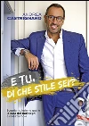 E tu, di che stile sei?: Scopriamo insieme qual è la casa dei tuoi sogni e realizziamola. E-book. Formato PDF ebook