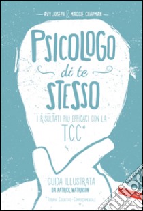 Psicologo di te stesso: I risultati più efficaci con la TCC. E-book. Formato PDF ebook di Avy Joseph