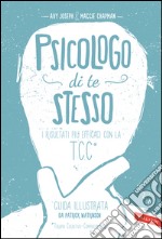 Psicologo di te stesso: I risultati più efficaci con la TCC. E-book. Formato EPUB ebook