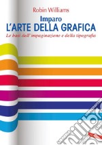 Imparo l'arte della grafica: Le basi dell'impaginazione e della tipografia. E-book. Formato PDF ebook