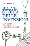 Breve storia delle invenzioni: Lampi e intoppi della creatività dalla preistoria a oggi. E-book. Formato PDF ebook di Trevor Norton