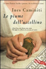 Le piume dell'uccellino: Un inno d'amore, lucido e potente, che va diritto al cuore. E-book. Formato PDF ebook