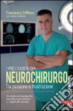 Una vita per la neurochirurgia: Tra presente e futuro. Un'eccellenza italiana racconta il suo mestiere e i segreti del cervello. E-book. Formato PDF ebook