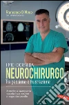 Una vita per la neurochirurgia: Tra presente e futuro. Un'eccellenza italiana racconta il suo mestiere e i segreti del cervello. E-book. Formato PDF ebook di Francesco DiMeco