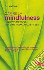 Capire la Mindfulness: Il nuovo metodo per dire addio allo stress. E-book. Formato PDF ebook