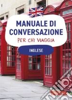 Inglese. Manuale di conversazione per chi viaggia: 4500 vocaboli, 3000 frasi. E-book. Formato PDF